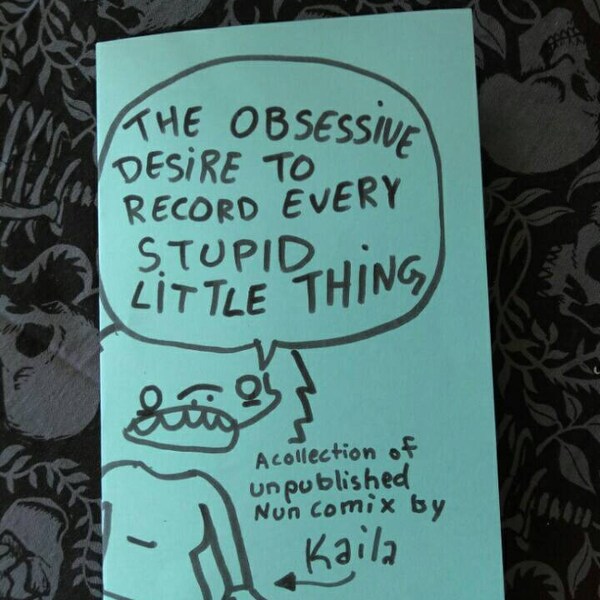 The Obsessive Desire to Record Every Stupid Little Thing - A Comic Zine by Nuncomix