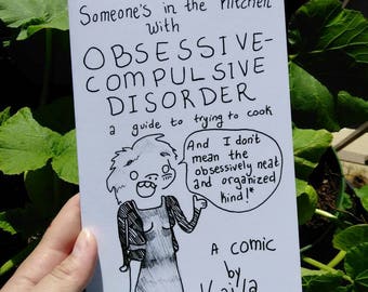 Someone's in the Kitchen with Obsessive Compulsive Disorder: a Guide to Trying to Cook (Comic Zine)