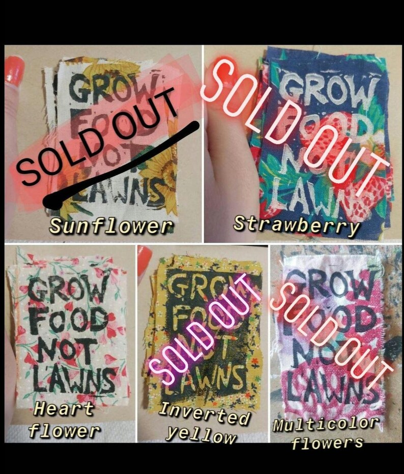 May include: Four fabric patches with the text "Grow Food Not Lawns" in black lettering. The patches are in different colors and patterns: sunflower, strawberry, heart flower, and inverted yellow. All patches have a red "Sold Out" stamp.