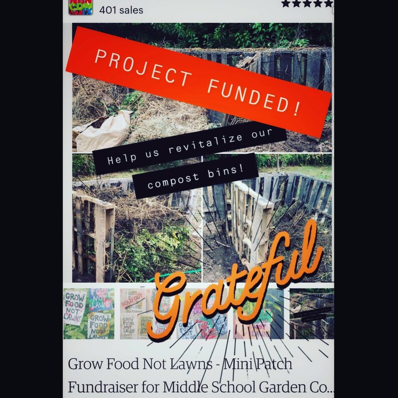 May include: A collage of images showing a compost bin project that has been funded. The images show a compost bin made of pallets, a pile of leaves and branches, and a sign that says "Grow Food Not Lawns - Mini Patch Fundraiser for Middle School Garden Co..." The text "PROJECT FUNDED!" is written in large, bold letters on a red background.