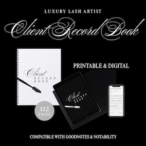 May include: A black and white image showcasing a client record book for lash artists. The image includes a spiral-bound notebook, a tablet, and a smartphone, all displaying the book's title. Text on the image reads "Printable & Digital" and "Compatible with Goodnotes & Notability."
