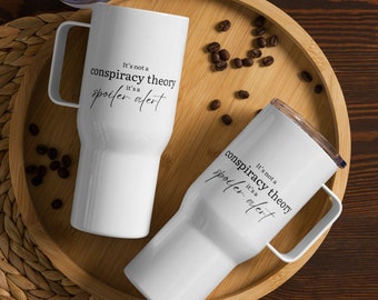 Conspiracy Theory Spoiler Alert Travel Mug - Conspiracy Fact - Great Awakening - Anti Government Mug - I Told You So, Propaganda Travel Mug