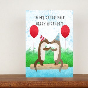 To My Otter Half Happy Birthday Card, Birthday Cards, A6 Card, Cute Cards, Greetings Cards For Birthdays, Birthday 26