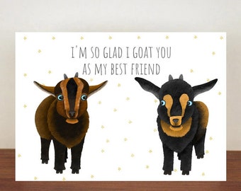 I'm So Glad I Goat You As My Best Friend Card, Greeting Card, Best Friend Card, Friend Card, Goat, Goat Card, Thank You Card, Pygmy Goat