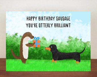 Happy Birthday Sausage You're Otterly Brilliant Birthday Card, Card, Greeting Card, Birthday Card, Dog Card, Otter Card