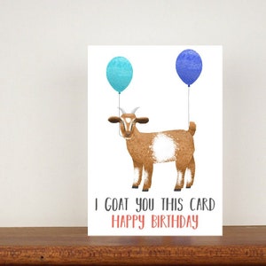 I Goat You This Card Happy Birthday Card, Birthday Cards, A6 Card, Cute Cards, Greetings Cards For Birthdays, Birthday 31