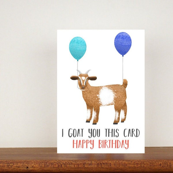 I Goat You This Card Happy Birthday Card, Birthday Cards, A6 Card, Cute Cards, Greetings Cards For Birthdays, Birthday 31