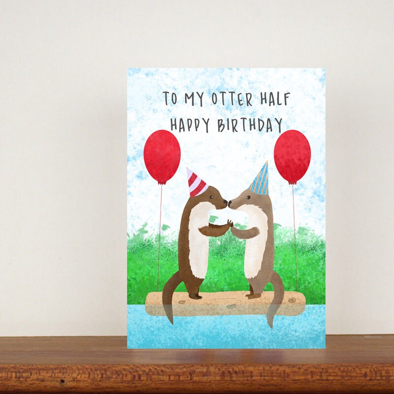 to-my-otter-half-happy-birthday-card-birthday-cards-a6-card-cute-cards-greetings-cards-for-birthdays-birthday-26-etsy