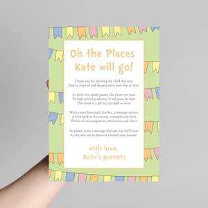 May include: A green card with a poem about a child's journey through school. The poem is titled "Oh the Places Kate will go!" and is decorated with colorful bunting. The card is signed "with love, Kate's parents".