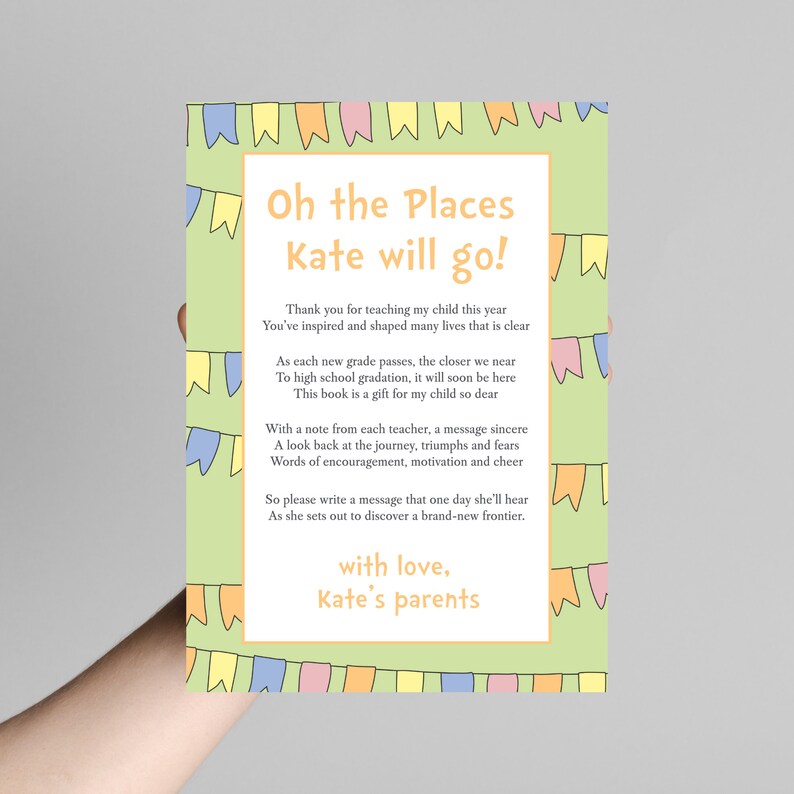 May include: A green card with a poem about a child's journey through school. The poem is titled "Oh the Places Kate will go!" and is decorated with colorful bunting. The card is signed "with love, Kate's parents".
