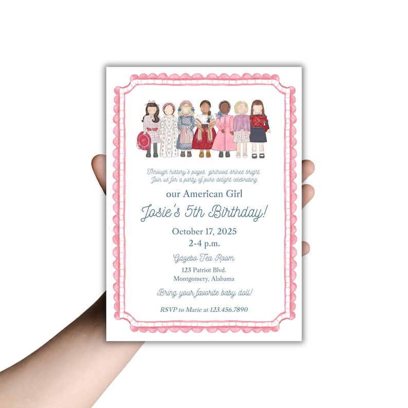 May include: A pink-bordered invitation with a scalloped edge, featuring illustrations of dolls in historical dresses. The text reads "Josie's 5th Birthday!" with date, time, location, and RSVP information. The theme is "American Girl".