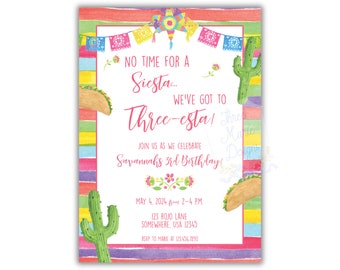 May include: A colorful invitation for a child's birthday party with a Mexican fiesta theme. The invitation features a bright pink background with colorful stripes, a taco, a cactus, and the text "No time for a siesta... We've got to three-esta!"