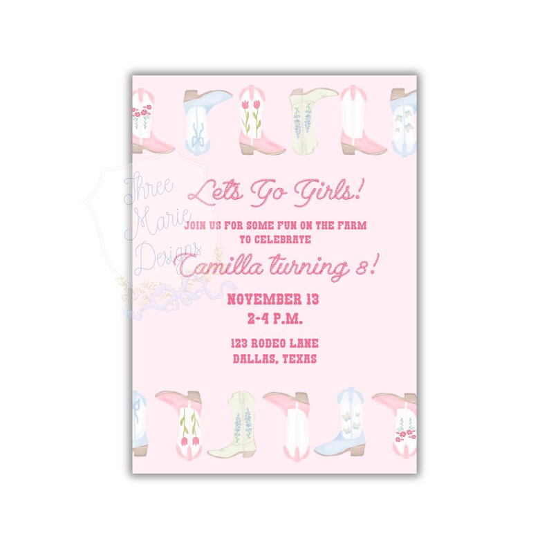 May include: A pink invitation card with watercolor illustrations of cowboy boots. The text reads "Let's Go Girls!" and announces a birthday party for Camilla, including the date, time, and location in Dallas, Texas.