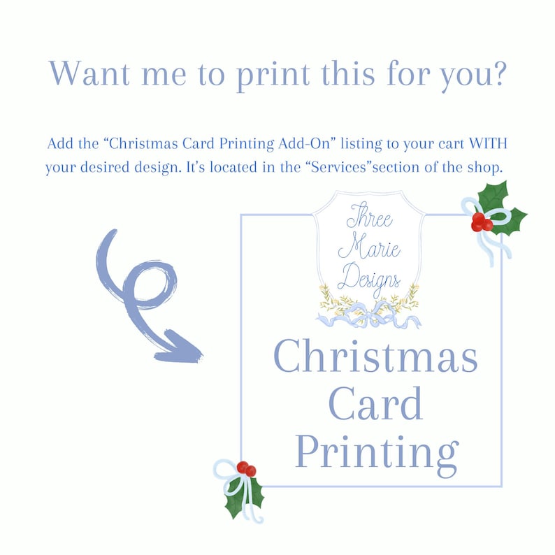 May include: A light blue graphic with the text "Want me to print this for you?" and "Christmas Card Printing." The image includes holly and ribbon accents, and a logo that says "Three Marie Designs."