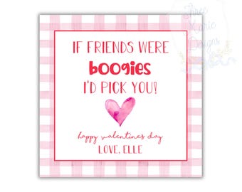May include: A Valentine's Day card with a pink gingham border and a white center. The card features the text "IF FRIENDS WERE boogies I'D PICK YOU!" with a watercolor heart and the message "happy valentines day LOVE, ELLE."