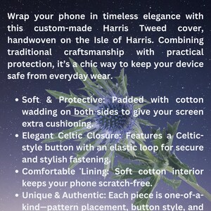 Pu&ograve; includere: Una custodia per telefono in Harris Tweed con un bottone in stile celtico, una chiusura ad anello elastico, imbottitura in cotone e un interno in morbido cotone. Il testo sull'immagine recita: Protect Your Phone in Style with a Harris Tweed Cover.