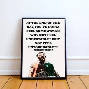Conor McGregor At The End Of The Day, You&#39;ve Gotta Feel Some Way, So Why Not Feel Unbeatable? Why Not Feel Untouchable? Digital Download