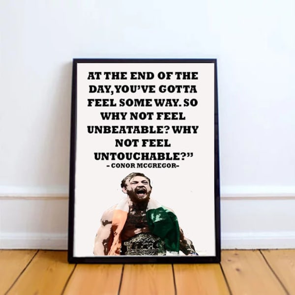 Conor McGregor At The End Of The Day, You've Gotta Feel Some Way, So Why Not Feel Unbeatable? Why Not Feel Untouchable? Digital Download