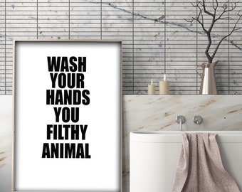 Wash Your Hands You Filthy Animal Printable Wall Art PDF JPG