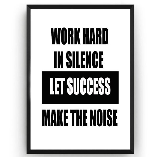 Work Hard In Silence Let Success Make The Noise Printable Wall Art PDF JPG