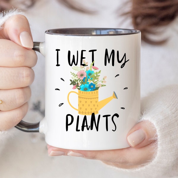 Gardening Mug I Wet My Plants Mug Flower Garden Mug Gift For Gardener Florist Gift Crazy Plant Lady Gift For Plant Lover Plant Mom Mug 751