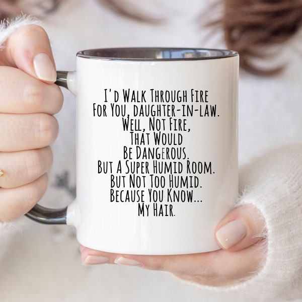 Daughter In Law Mugs I'd Walk Through Fire For You Daughter In Law Mug Funny Gifts For Her Daughter In Law Birthday Gifts Coffee Mug 700