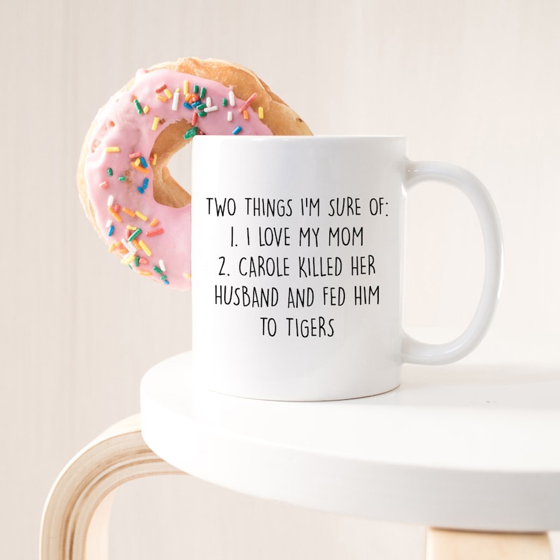 Funny Mom Mug Tiger King Mothers Day Gifts from Daughter