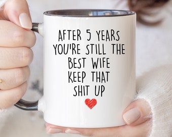 5th Anniversary Mug After 5 Years You're Still The Best Wife Coffee Mug For Her Anniversary Gift Funny Reminder Our Fifth Year Together 749