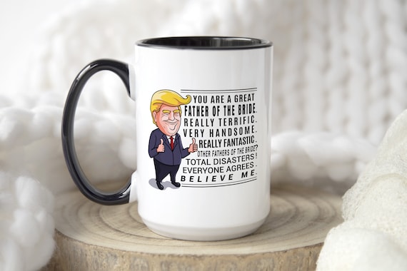 Trump Mug Father of the Bride Gift from Bride Wedding Gift for Father of the Bride Mug Dad Gift from Daughter Father of Bride Gifts