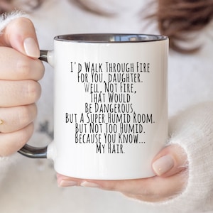 Tazas divertidas para hija, caminaría a través del fuego por ti, regalos para hija de mamá, regalos de papá, regalo de cumpleaños para hija, divertido regalo de Navidad 700