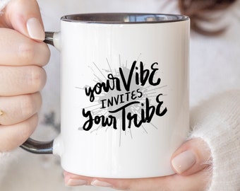 Good Energy Mug Your Vibe Invites Your Tribe Mug Inspirational Coffee Lover Gift Spiritual Gift Mug Good Vibes Mug 127