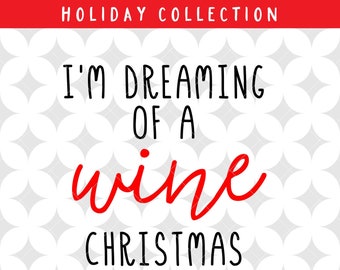 I'm Dreaming of a Wine Chirstmas Scalable Vector Graphic SVG + PNG files for Cricut Design Space, Silhouette Cameo, & more