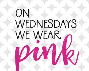 Mean Girls Inspired "On Wednesdays We Wear Pink" SVG + PNG cut files