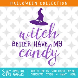 Witch Better Have My Candy Scalable Vector Graphic SVG + PNG files for Cricut Design Space, Silhouette Cameo, & more