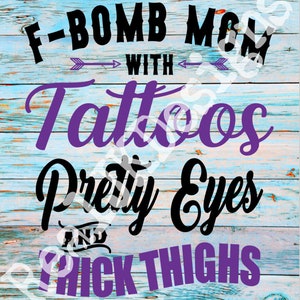 F-Bomb Mom With Tattoos... PNG - DIGITAL DOWNLOAD