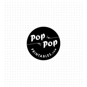 May include: A black and white graphic design with the text "Pop Pop Printables.com" in a circle.