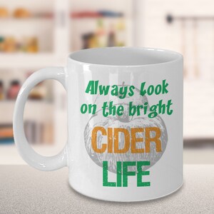 Cider Gift - Always Look on the Bright Cider Life Message Mug - Quality Ceramic, Printed in USA