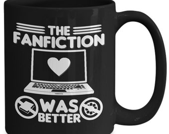 Fanfiction Was Better Black Mug • Fandom Writer Gift