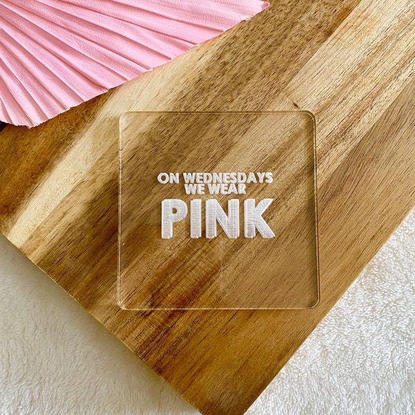 On Wednesdays We Wear Pink Mean Girls acrylic embosser cookie stamp debosser