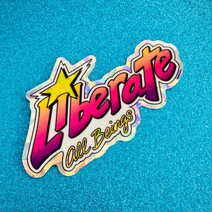LIBERATE ALL BEINGS Aufkleber - Veganer Aufkleber im 80er-Jahre-Stil mit Glitter-Aufkleber - Animal Human Liberation Liberation Liberation Anti Speciesism Power Co