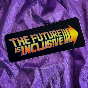 The Future Is Inclusive Sticker - 80s movie style vinyl decal - LGBTQIA+ Intersectional Feminist Gender Social Justice - Vegan Power Co