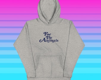 FOR THE ANIMALS Unisex Hoodie - Vegan message unisex pullover sweatshirt - animal liberation activism ethical veganism gift - Vegan Power Co