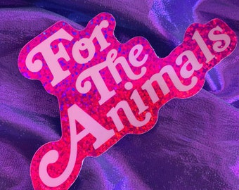 FOR THE ANIMALS - Vegan Pink Glitter Holographic Vinyl Sticker - 70s 80s style retro decals - plant based babe animal activism gift