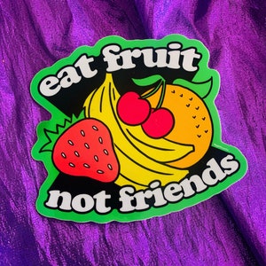 Eat Fruit Not Friends vegan sticker - Veganism message vinyl decal - plant based foodie fruitarian retro - Animals are Friends - Power Co