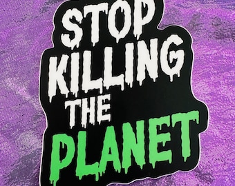 Stop Killing the Planet sticker - Save the Earth vinyl decal - 80s slasher style horror fan Earth Day waterproof sticker - Vegan Power Co