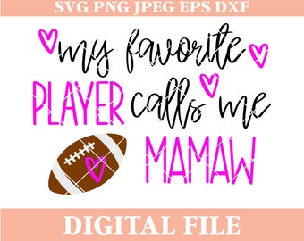 My Favorite Player Calls Me Mamaw SVG Design: Football Saying (Digital Download)