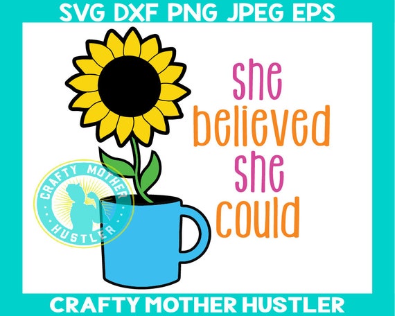 Free Free 117 Sunflower Svg She Believed She Could SVG PNG EPS DXF File
