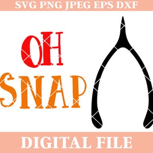 May include: A digital file for a craft project featuring the text "OH SNAP" in orange and red with a black wishbone.