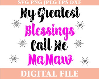 My Greatest Blessings Call Me MaMaw SVG Design: Cricut, Silhouette (Digital Download)