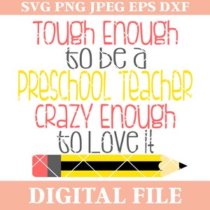 Tough Enough to be a Preschool Teacher Crazy Enough to Love It SVG, Back to School SVG, Lehrer svg, dxf Schneidedateien, Bügelbild Transfer